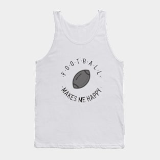 Football makes me happy! Tank Top